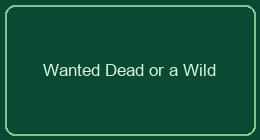 Wanted Dead or a Wild