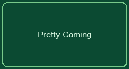 Pretty Gaming